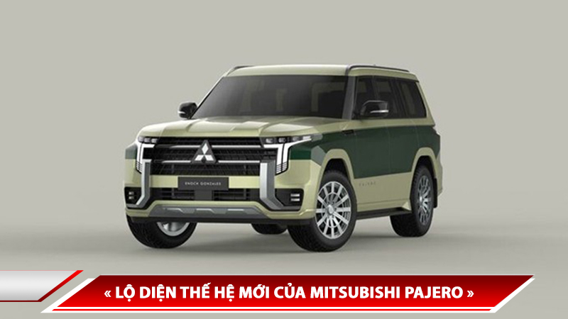 LỘ DIỆN THẾ HỆ MỚI CỦA MITSUBISHI PAJERO - NGOẠI HÌNH VUÔNG VỨC CỰC HÚT MẮT